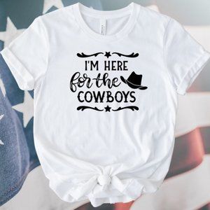Trendy Stylish Graphic Tee I'm Here For the Cowboys